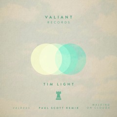 Tim Light - Walking On Clouds (Paul Scott Remix) [Valiant Records]