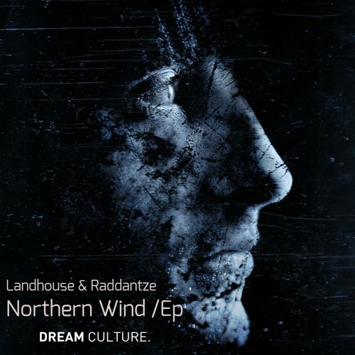 Landhouse & Raddantze - Northern Wind EP [Dream Culture]