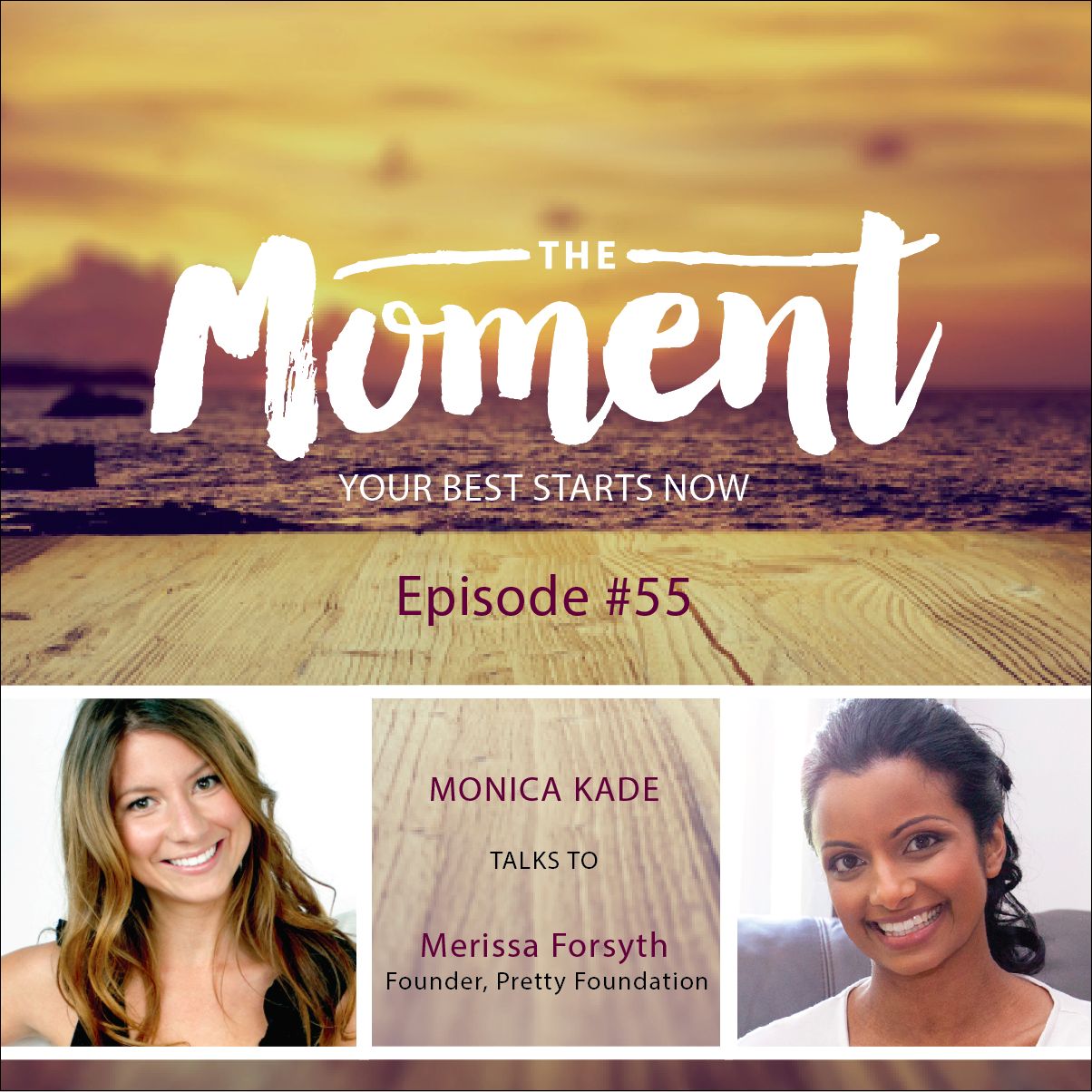 Ep. 55  Merissa Forsyth, Founder Of The Pretty Foundation Podcast