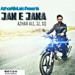 Jan E Jana by Azhar Ali , JJ47 , SQ