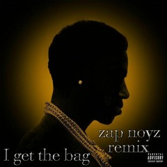 I Get The Bag - Gucci mane feat. Migos ZAP NOYZ Remix