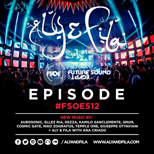 Stream Aly & Fila Presents FSOE 512 by Aly & Fila | Listen online for free  on SoundCloud