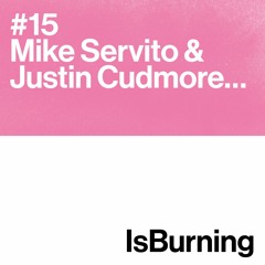 Mike Servito & Justin Cudmore... Is Burning #15