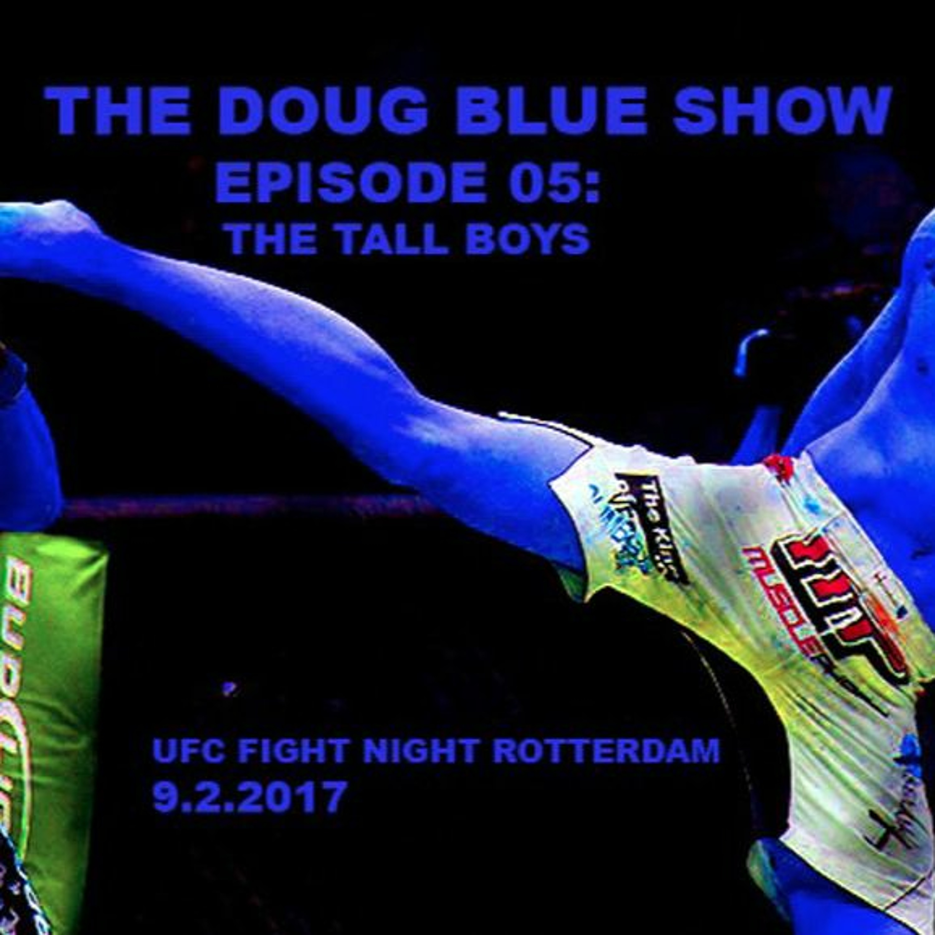 Episode 05 - The Tall Boys (UFC Rotterdam, 9.2.2017) episode artwork