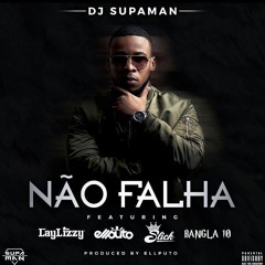 Supaman - Não Falha Feat. Ellputo, Laylizzy, Slick, Bangla (Prod By Ellputo)