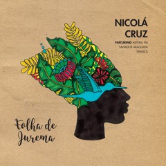 PREMIERE : Nicola Cruz & S. Araguaya & Spaniol - Folha De Jurema feat. Arteria FM (Crussen's Dub)