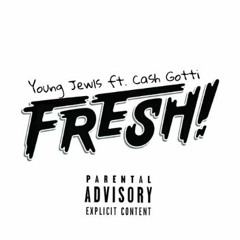 Young Jewls - Fresh (Ft. Cash Gotti) [Eng. By Arr 4rce Yung]