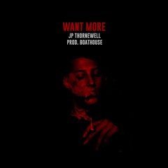 Want More (Prod. By BoatHouse)