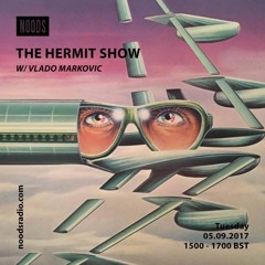 Vlado Markovic - The Hermit Show Guest Mix (05.09.2017)