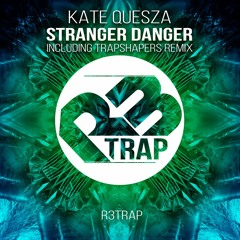 Kate Quesza - Stranger Danger (Original Mix) OUT NOW