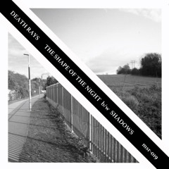 MSR - 019 - Death Rays - The Shape Of The Night