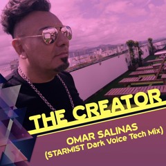 OMAR SALINAS - The Creator (STARMIST Dark Voice Tech Mix)
