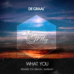 DE GRAAL' - What You (Toly Braun Remix)