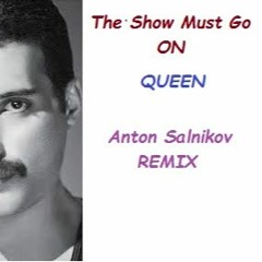 Queen The Show Must Go On (Anton Salnikov Remix)