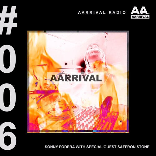 Sonny Fodera presents AARRIVAL Episode 6 ft. Saffron Stone