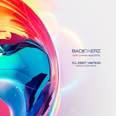 Badjokerz feat. Emma Heesters - I'll Keep Waiting (Eros Acosta Remix)