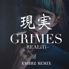 Grimes - REALiTi (EMBRZ Remix)