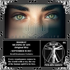 HOODRAT - MEANING OF LIFE (Original Mix) [Recall Renaissance Exclusive]