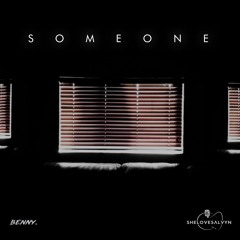 Benny - Someone (Prod. By SheLovesAlvyn)