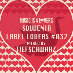 Souvenir - Label Lovers #032 mixed by Tiefschwarz [Musicisi4Lovers.com]