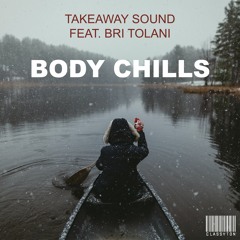 Takeaway Sound feat. Bri Tolani - Body Chills [OUT NOW]