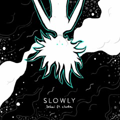 Slowly (ft. cluda)