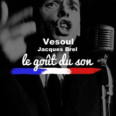 Vesoul - Jacques Brel - Le Gout du Son Rework