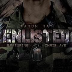 Aaron Ray - Enlisted ft. Chris Aye