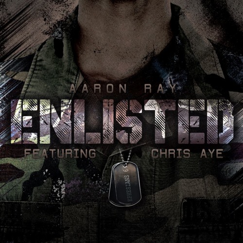 Aaron Ray - Enlisted ft. Chris Aye