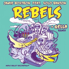 Jamie Bostron ft Solo Banton -  Rebels (Audio Bullet)