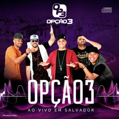 Grupo Opção 3 | Ao Vivo Em Salvador - Num Instante