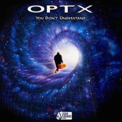 You Don't Understand(unmastered) - Optx