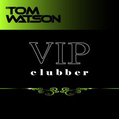 DJ Tom Watson - VIP Clubber (Explicit - Edit)
