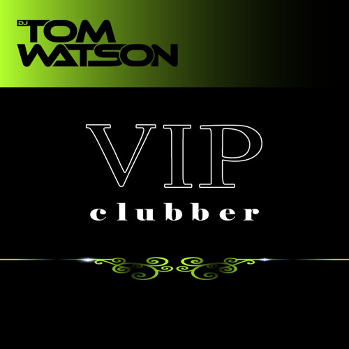 DJ Tom Watson - VIP Clubber (Explicit - Edit)