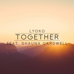 Lyoko - Together(feat. Shauna Cardwell)