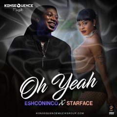 Starface ft. Eshconinco - Oh Yeah (Audio)