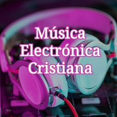 Mix musica electrónica cristiana