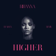 Rihanna - Higher (Deadlex Remix)