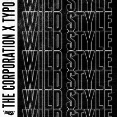 The Corporation X TYPO - Wild Style [FREE DOWNLOAD]