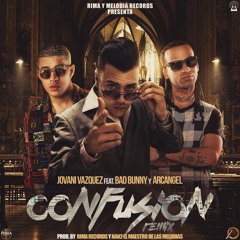 Confusion Remix  -  JOVANI VAZQUEZ FT. BAD BUNNY, ARCANGEL