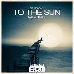 Deniz Koyu - To The Sun (Aviale Remix)
