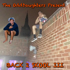 The OddDaughters Present Back 2 Skool III