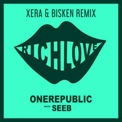 OneRepublic & Seeb - Rich Love (Xera & Bisken Remix)