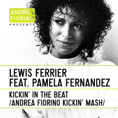 Lewis Ferrier feat. Pamela Fernandez - Kickin' In The Beat (Andrea Fiorino Kickin' Mash) * FREE DL *
