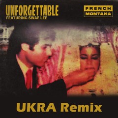 French Montana - Unforgettable Ft Swae Lee [UKRA Remix]