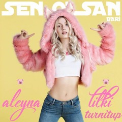 Aleyna Tilki - Sen Olsan Bari (TurnItUp Edit)