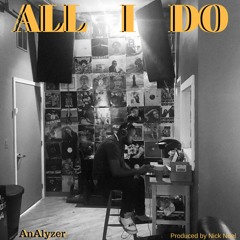All I Do (Prod. by Nick Noel)