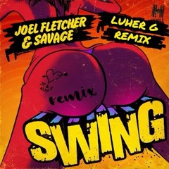 Joel Fletcher & Savage - Swing (LUHER G remix)