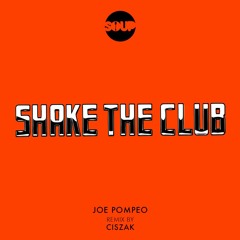 Joe Pompeo - Shake The Club (Ciszak Remix)