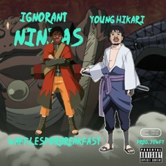 IGNORANT NINJAS (FEAT. WAFFLESFORBREAKFAST) PROD. JEWFY